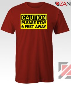 Caution Please Stay 6 Feet Away Red Tshirt