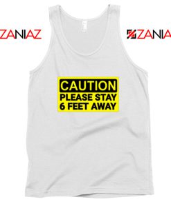 Caution Please Stay 6 Feet Away White Tank Top