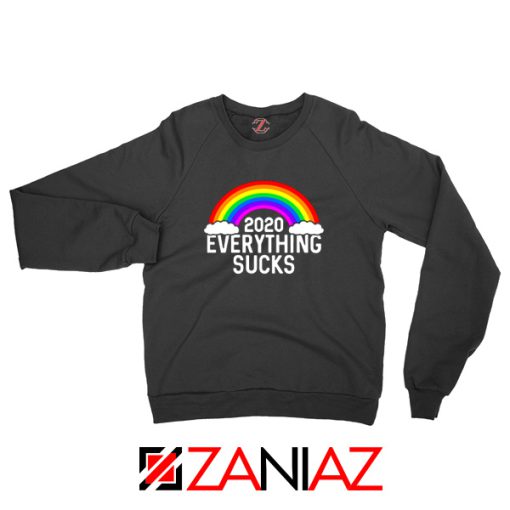 Everything Sucks 2020 Sweatshirt