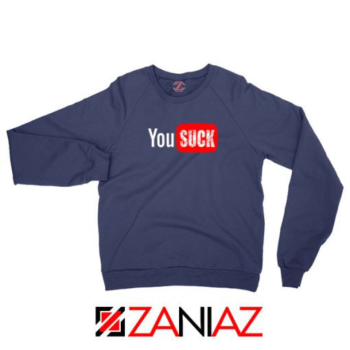 Funny Saying You Suck Navy Blue Sweatshirt