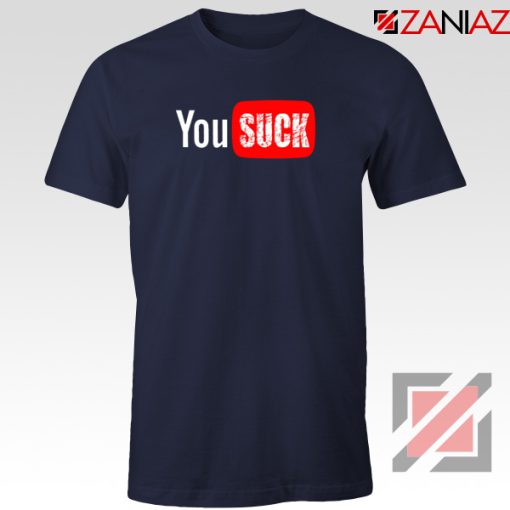 Funny Saying You Suck Navy Blue Tshirt