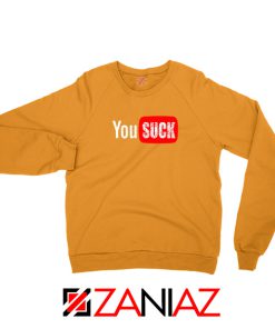 Funny Saying You Suck Orange Sweatshirt