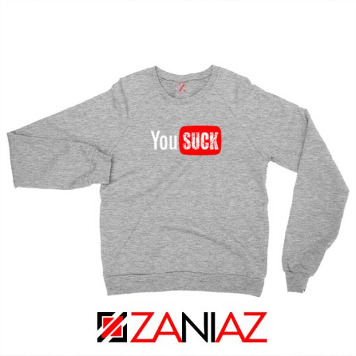 Funny Saying You Suck Sport Grey Sweatshirt