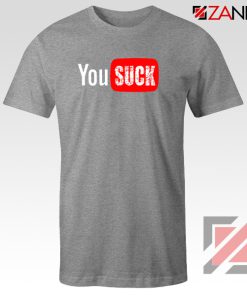 Funny Saying You Suck Sport Grey Tshirt