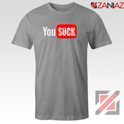 Funny Saying You Suck Sport Grey Tshirt