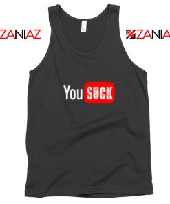 Funny Saying You Suck Tank Top