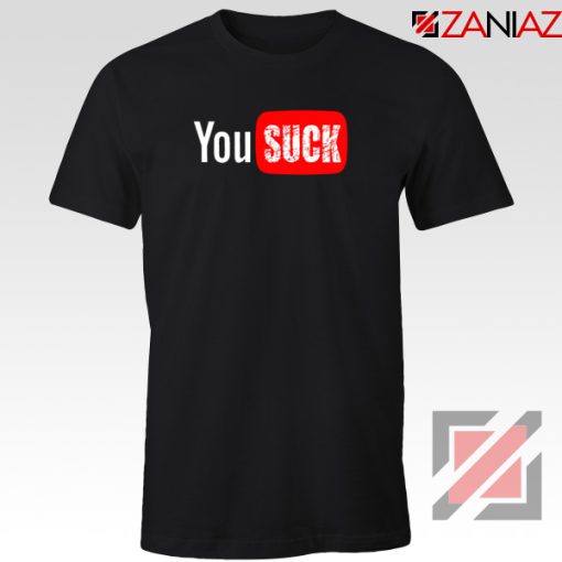 Funny Saying You Suck Tshirt