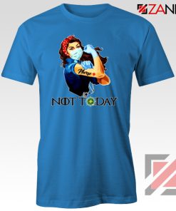 Nurse Not Today Coronavirus Blue Tshirt