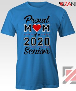 Proud Mom of a 2020 Senior Blue Tshirt