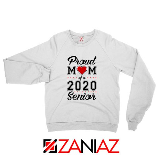 Proud Mom of a 2020 Senior Sweatshirt