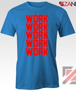 Rihanna Work Work Blue Tshirt