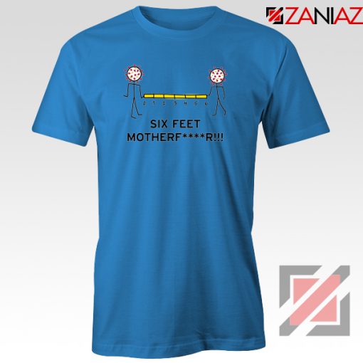 Six Feet Mother Blue Tshirt