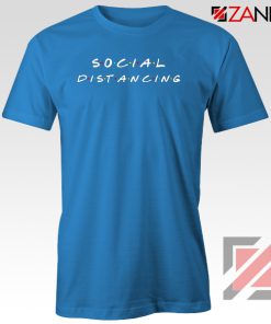 Social Distancing Friends Blue Tshirt