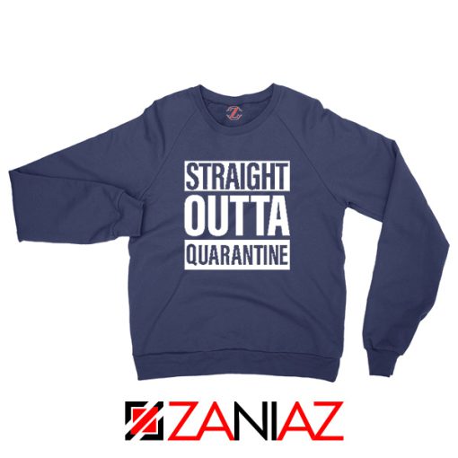 Straight Outta Quarantine Navy Blue Sweatshirt