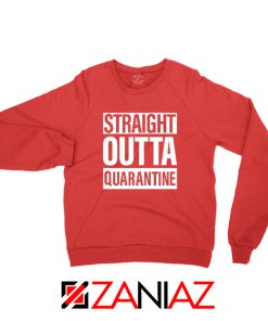 Straight Outta Quarantine Red Sweatshirt