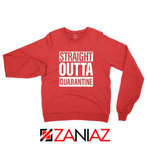 Straight Outta Quarantine Red Sweatshirt