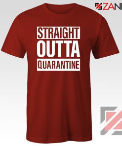 Straight Outta Quarantine Red Tshirt