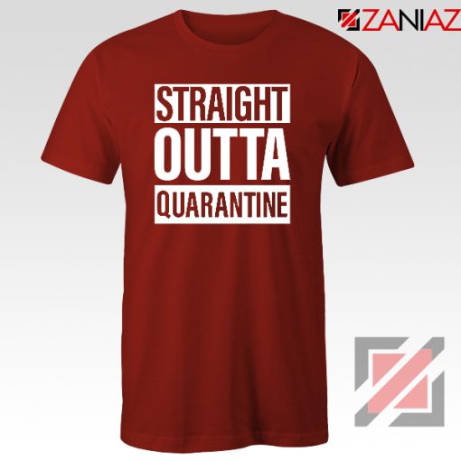 Straight Outta Quarantine Red Tshirt