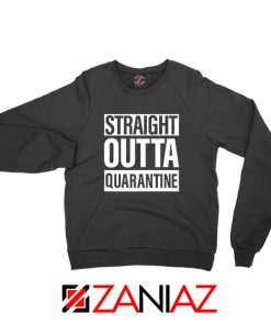 Straight Outta Quarantine Sweatshirt