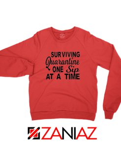 Surviving Quarantine One Sip At A Time Red Sweatshirt