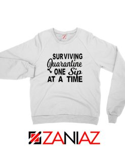 Surviving Quarantine One Sip At A Time Sweatshirt