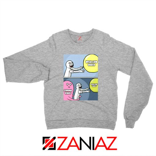 Wish Order Corona Virus Sport Grey Sweatshirt