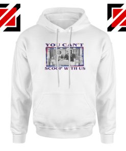 You Cant Scoop Hoodie