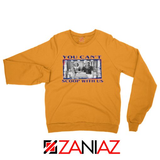 You Cant Scoop Orange Sweatshirt