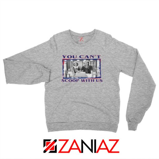 You Cant Scoop Sport Grey Sweatshirt