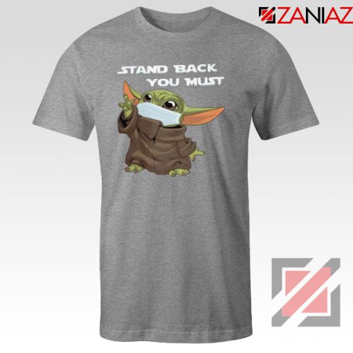 Baby Yoda Stand Back You Must Sport Grey Tshirt