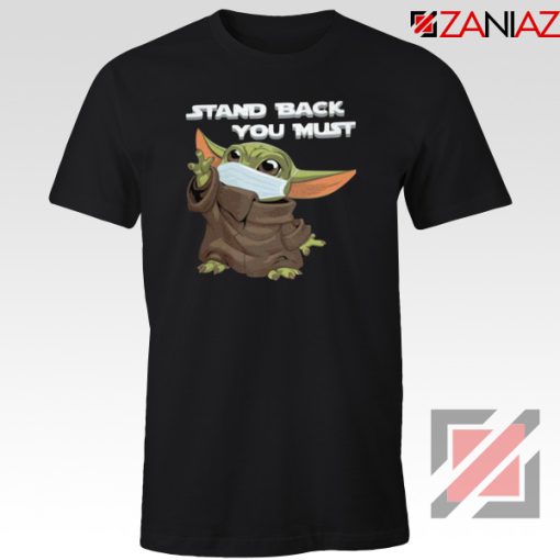 Baby Yoda Stand Back You Must Tshirt