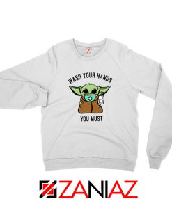 Baby Yoda Wash Your Hands Sweatshirt