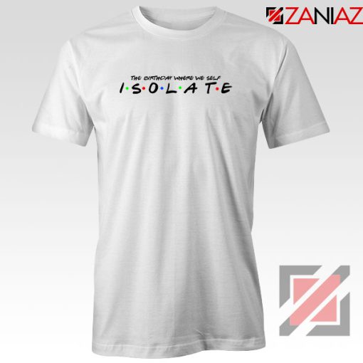 Friends Parody Isolate Tshirt