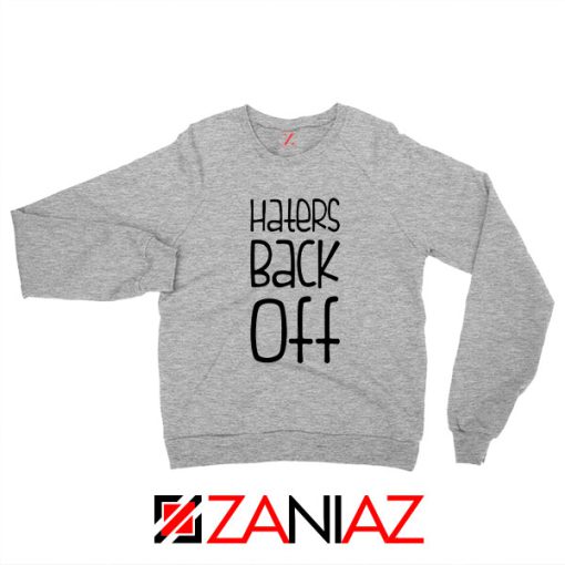 Haters Back Off Miranda Sings Sport Grey Sweatshirt