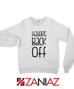 Haters Back Off Miranda Sings Sweatshirt