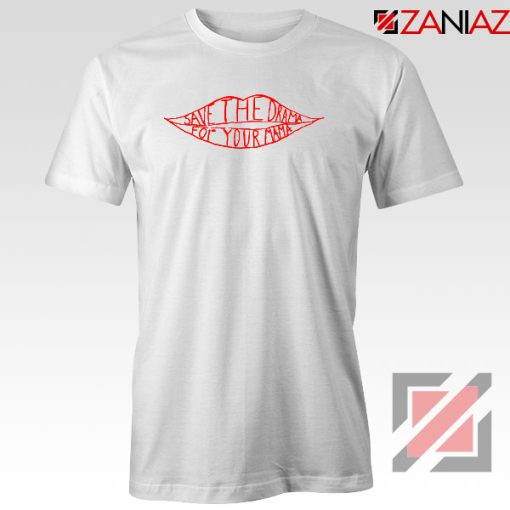 Save The Drama Tshirt