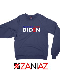 Settle For Biden Navy Blue Sweatshirt