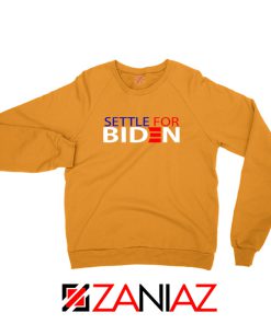 Settle For Biden Orange Sweatshirt