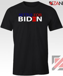 Settle For Biden Tshirt