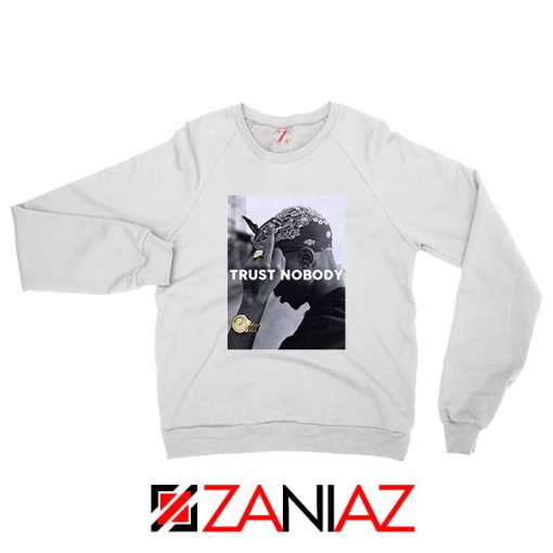 Trust Nobody Tupac Shakur White Sweatshirt