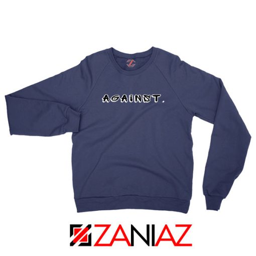 Against American Protest Navy Blue Sweatshirt