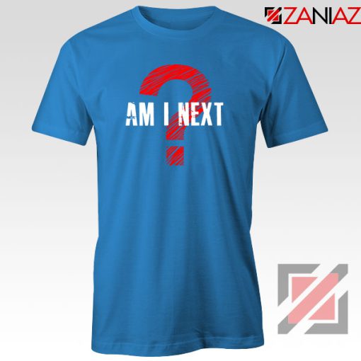 Am I Next Black Actvism Blue Tshirt