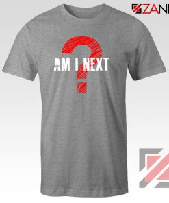 Am I Next Black Actvism Sport Grey Tshirt