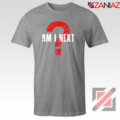 Am I Next Black Actvism Sport Grey Tshirt