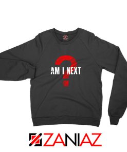 Am I Next Black Actvism Sweatshirt