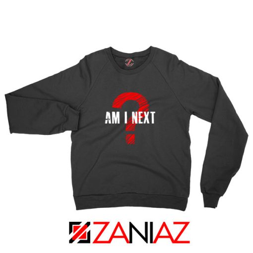 Am I Next Black Actvism Sweatshirt