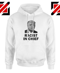 Cheap Racist in Chief Hoodie