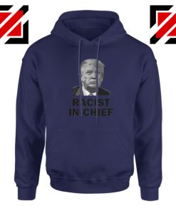 Cheap Racist in Chief Navy Blue Hoodie