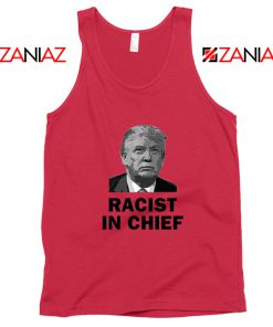 Cheap Racist in Chief Red Tank Top