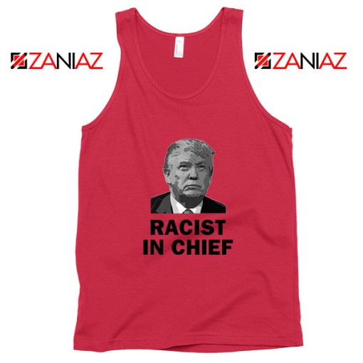 Cheap Racist in Chief Red Tank Top